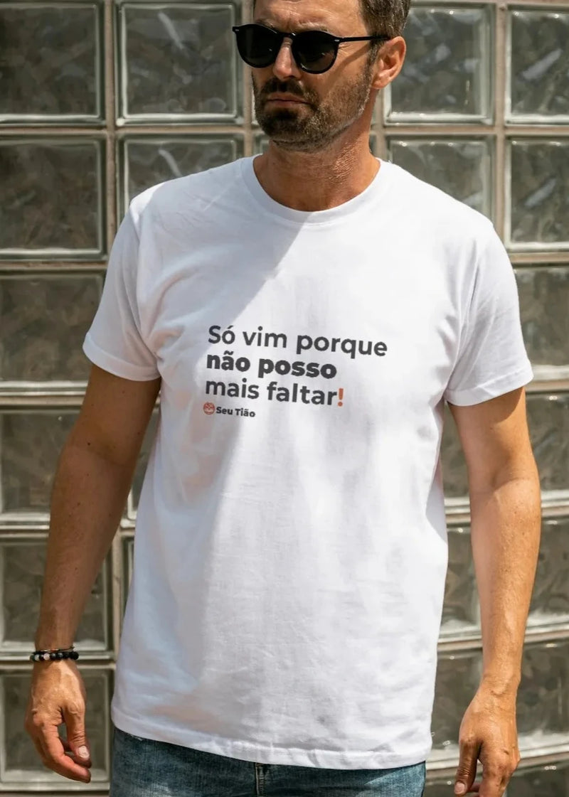 Camiseta Masculina Não posso mais faltar