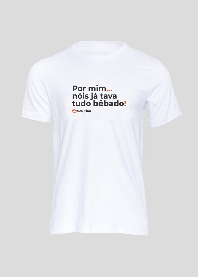 Camiseta Masculina Por mim nóis já tava tudo bêbado