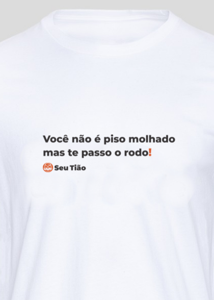 Você não é piso molhado - Camisa masculina