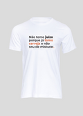 Camiseta Masculina Não tomo juízo