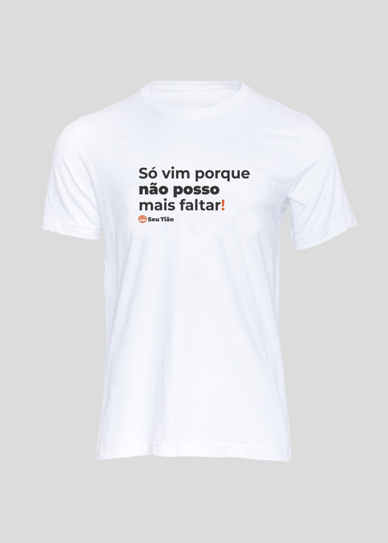 Camiseta Masculina Não posso mais faltar