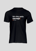 Camiseta Masculina Só vim pela cerveja