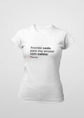 Camiseta Feminina Acordei Cedo