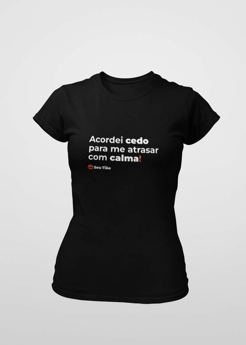 Camiseta Feminina Acordei Cedo