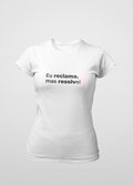 Camiseta Feminina Eu reclamo