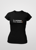 Camiseta Feminina Eu reclamo