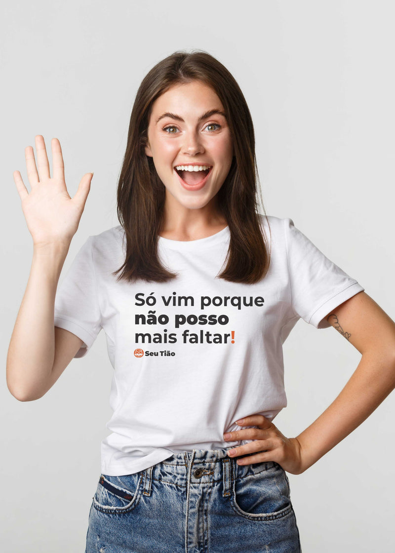 Camiseta Feminina Não posso mais faltar