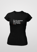 Camiseta Feminina Não posso mais faltar