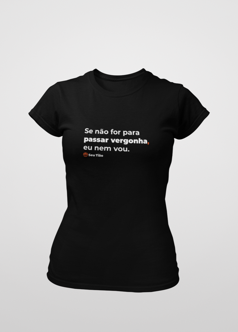 Camiseta Feminina Passar Vergonha